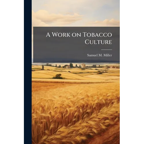A Work on Tobacco Culture - Paperback