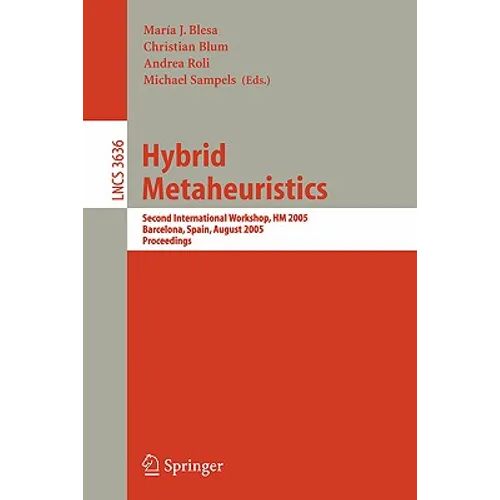 Hybrid Metaheuristics: Second International Workshop, Hm 2005, Barcelona, Spain, August 29-30, 2005. Proceedings - Paperback
