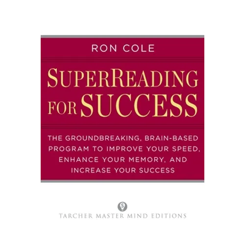 SuperReading for Success: The Groundbreaking, Brain-Based Program to Improve Your Speed, Enhance Your Memory, and Increase Your Success - Paperback