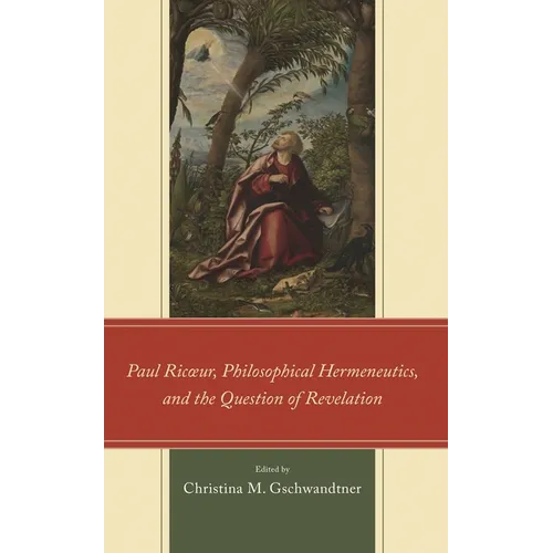 Paul Ricur, Philosophical Hermeneutics, and the Question of Revelation - Hardcover