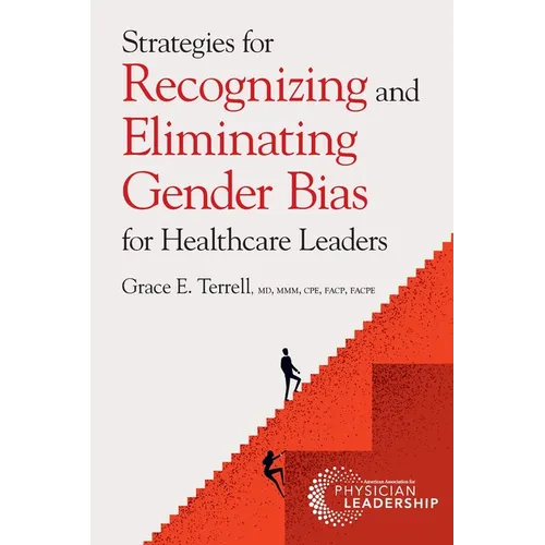 Strategies for Recognizing and Eliminating Gender Bias for Healthcare Leaders - Paperback