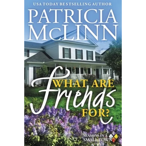 What Are Friends For?: Seasons in a Small Town, Book 1 - Paperback
