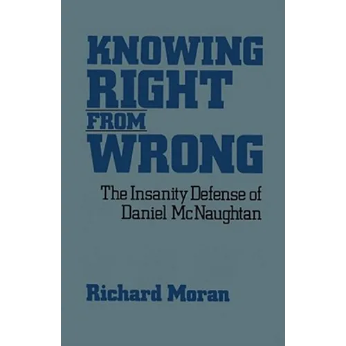 Knowing Right from Wrong: The Insanity Defense of Daniel McNaughtan