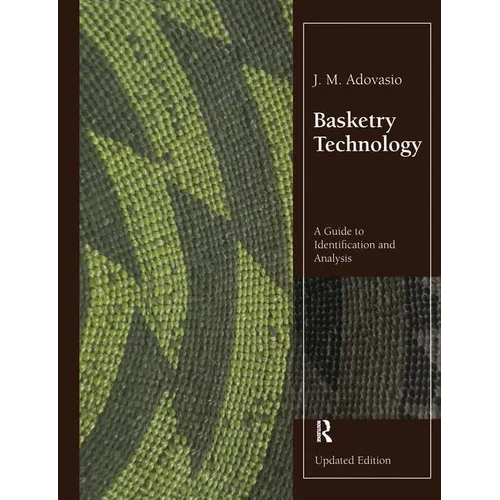 Basketry Technology: A Guide to Identification and Analysis, Updated Edition
