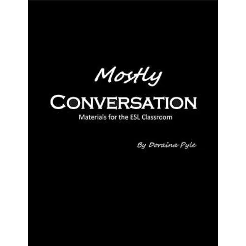 Mostly Conversation: Materials for the ESL Classroom - Paperback
