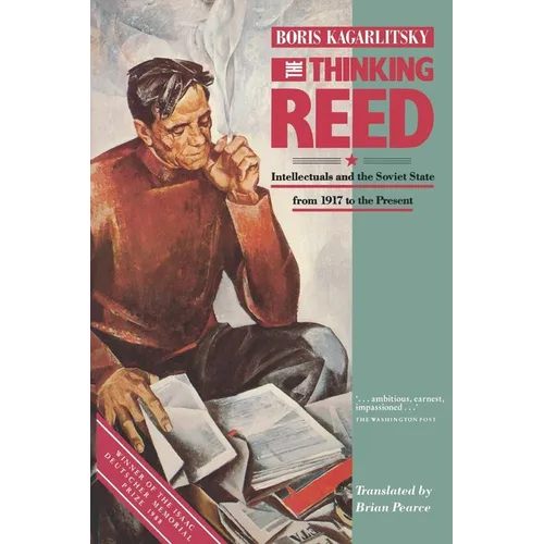 The Thinking Reed: Intellectuals and the Soviet State 1917 to the Present - Paperback