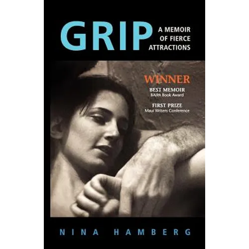 Grip: A Memoir of Fierce Attractions - Paperback