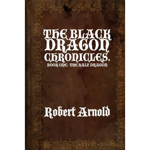The Black Dragon Chronicles: Book One: The Half Dragon - Paperback