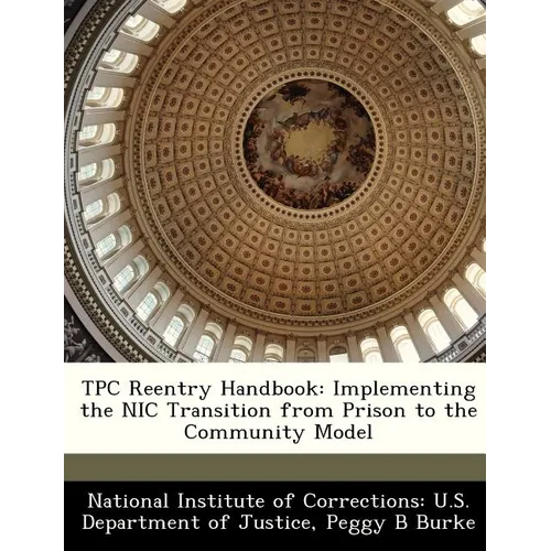 Tpc Reentry Handbook: Implementing the Nic Transition from Prison to the Community Model - Paperback