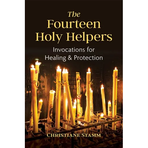 The Fourteen Holy Helpers: Invocations for Healing and Protection - Paperback