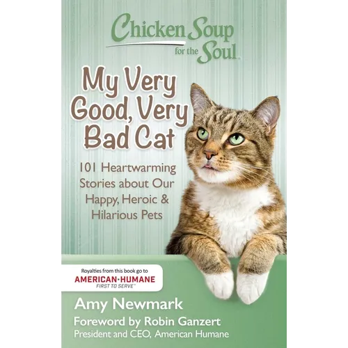 Chicken Soup for the Soul: My Very Good, Very Bad Cat: 101 Heartwarming Stories about Our Happy, Heroic & Hilarious Pets - Paperback