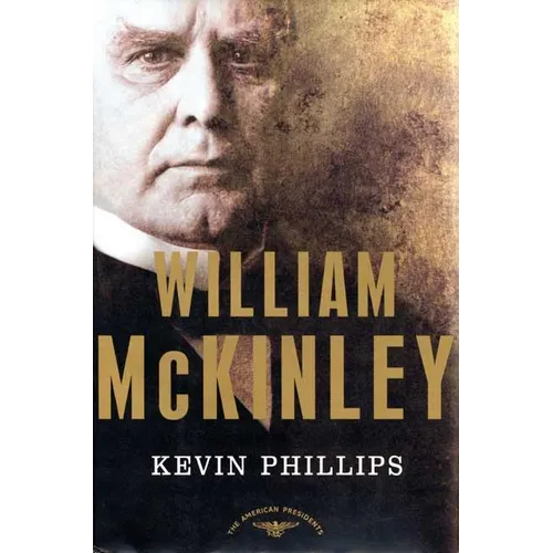 William McKinley: The American Presidents Series: The 25th President, 1897-1901 - Hardcover