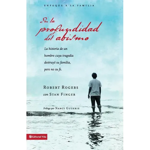 En la profundidad del abismo: a historia de un hombre cuya tragedia destruyó su familia pero no su fe - Paperback