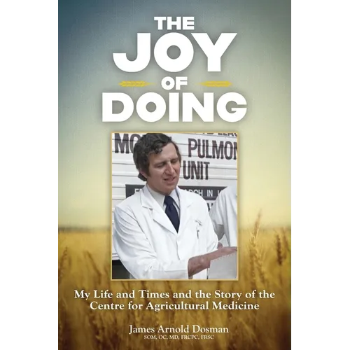 The Joy of Doing: My Life and Times and the Story of the Centre for Agricultural Medicine - Paperback