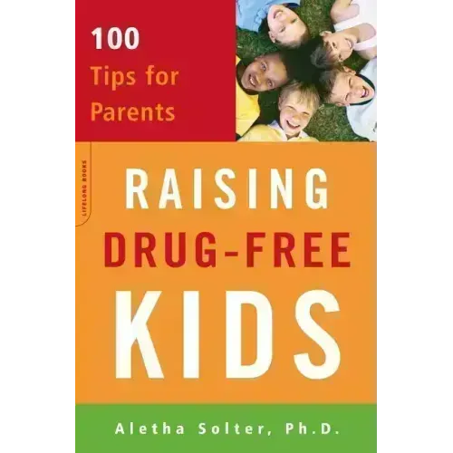 Raising Drug-Free Kids: 100 Tips for Parents - Paperback