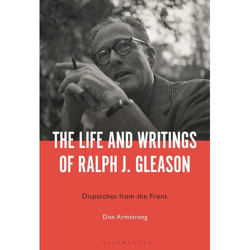 The Life and Writings of Ralph J. Gleason: Dispatches from the Front - Paperback