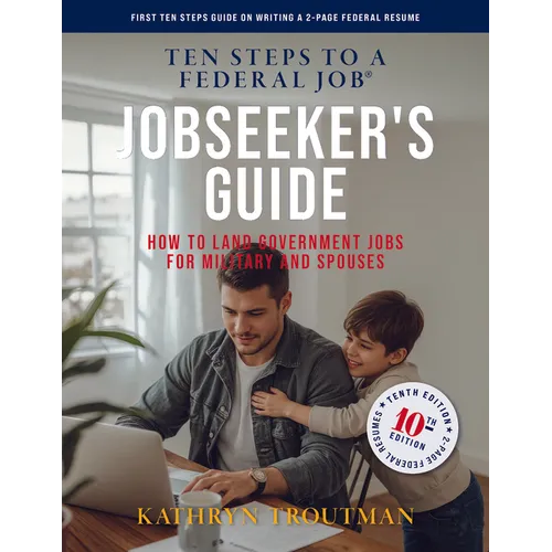Jobseeker's Guide, 10th Edition, Ten Steps to a Federal Job: How to Land Government Jobs for Military and Spouses - Paperback