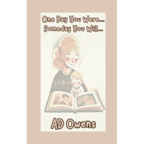 One Day You Were...Someday You Will - Paperback