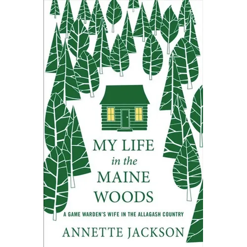 My Life in the Maine Woods: A Game Warden's Wife in the Allagash Country - Paperback