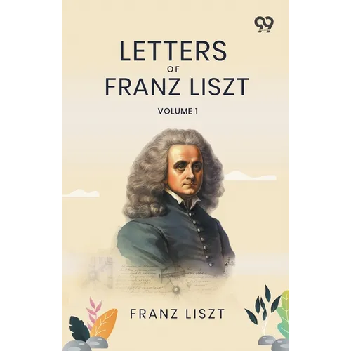 Letters Of Franz Liszt: Volume 1 - Paperback