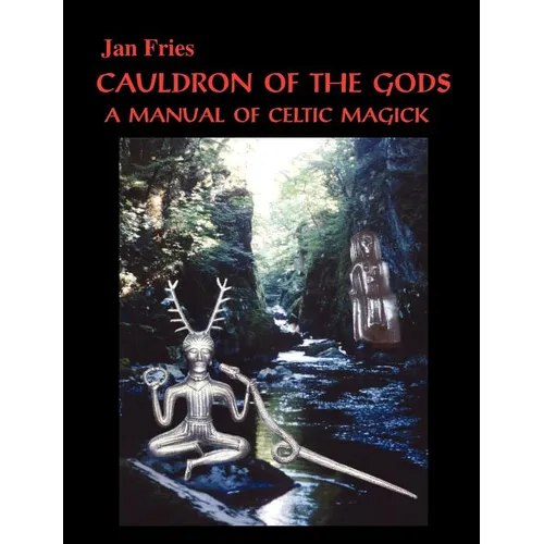 Cauldron of the Gods: a manual of Celtic magick - Paperback