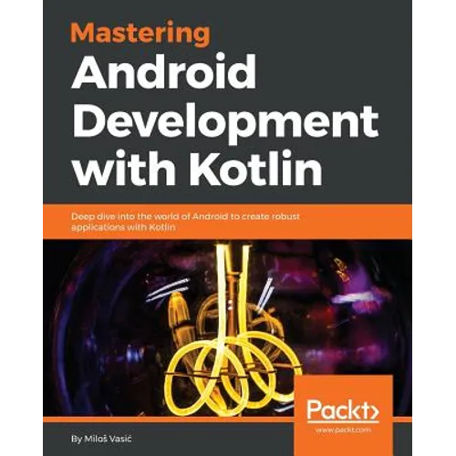 Mastering Android Development with Kotlin - Paperback