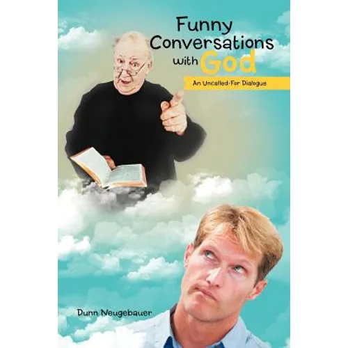Funny Conversations with God: An Uncalled-For Dialogue - Paperback