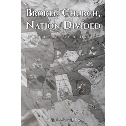 Broken Church, Nation Divided: A Biblical Worldview - Paperback