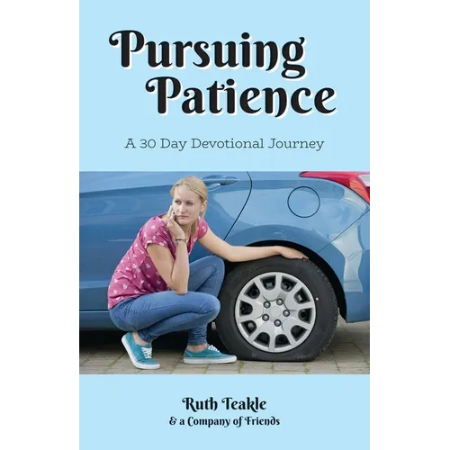 Pursuing Patience: A 30 Day Devotional Journey - Paperback
