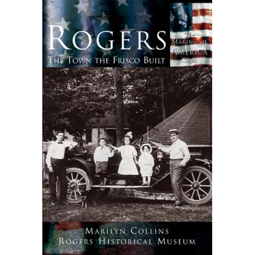 Rogers: The Town the Frisco Built - Hardcover