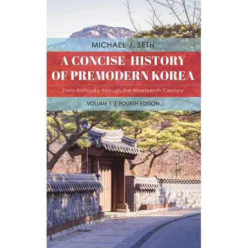 A Concise History of Premodern Korea: From Antiquity Through the Nineteenth Century - Paperback