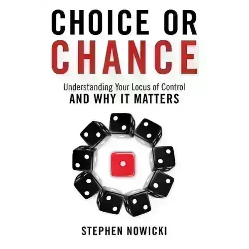 Choice or Chance: Understanding Your Locus of Control and Why It Matters
