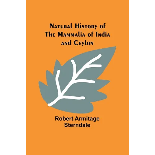 Natural History of the Mammalia of India and Ceylon - Paperback