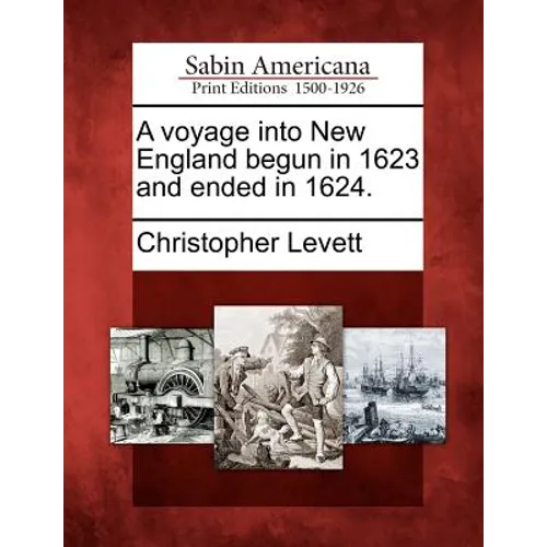 A Voyage Into New England Begun in 1623 and Ended in 1624. - Paperback