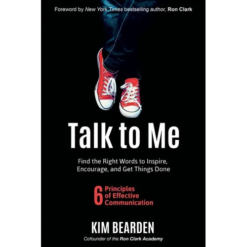 Talk to Me: Find the Right Words to Inspire, Encourage and Get Things Done - Paperback