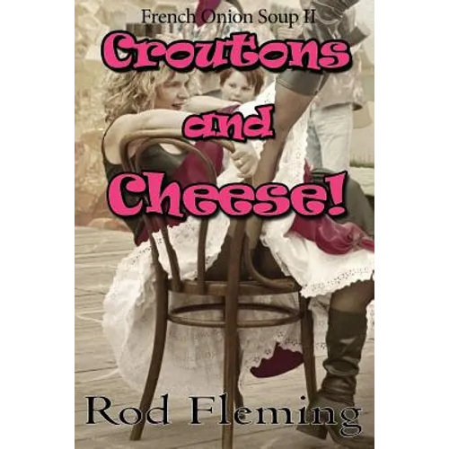 Croutons and Cheese!: French Onion Soup! II - Paperback