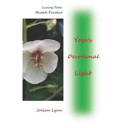 Yoga's Devotional Light: Living Your Bhakti Practice - Paperback