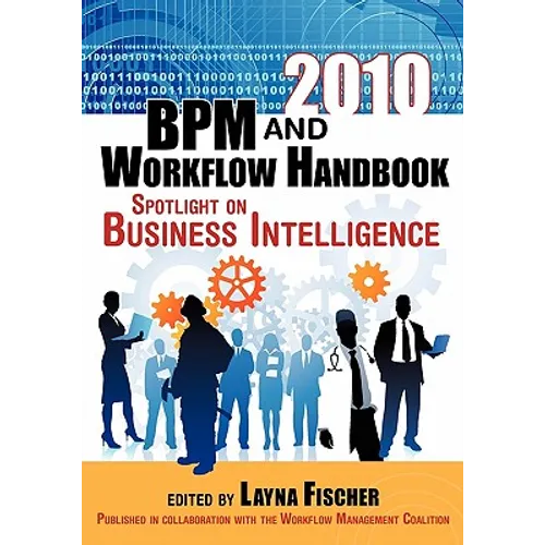 2010 BPM and Workflow Handbook: Spotlight on Business Intelligence - Paperback