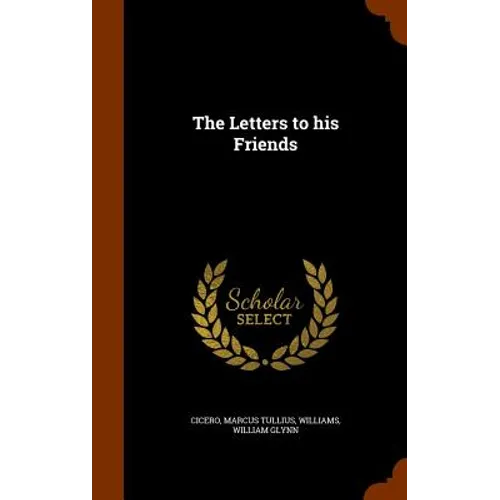 The Letters to his Friends - Hardcover