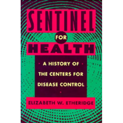 Sentinel for Health: A History of the Centers for Disease Control - Hardcover