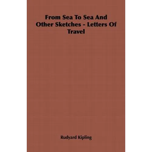From Sea To Sea And Other Sketches - Letters Of Travel - Paperback