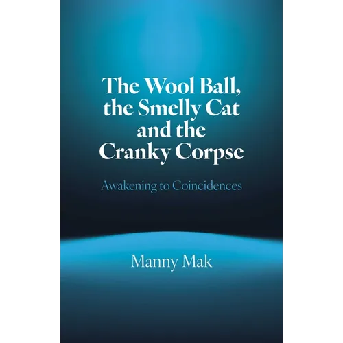 The Wool Ball Smelly Cat and the Cranky Corpse: Awakening to Coincidences - Paperback