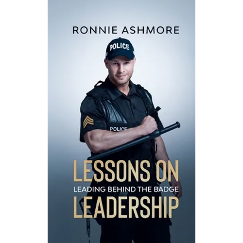 Lessons on Leadership: Leading Behind the Badge - Paperback
