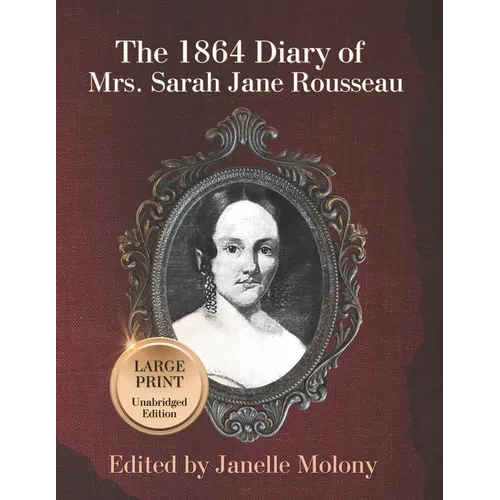 The 1864 Diary of Mrs. Sarah Jane Rousseau: Large Print, Unabridged Edition - Paperback