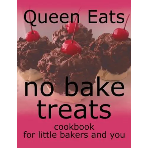 No Bake Treats: Cookbook for Little Bakers and You - Paperback