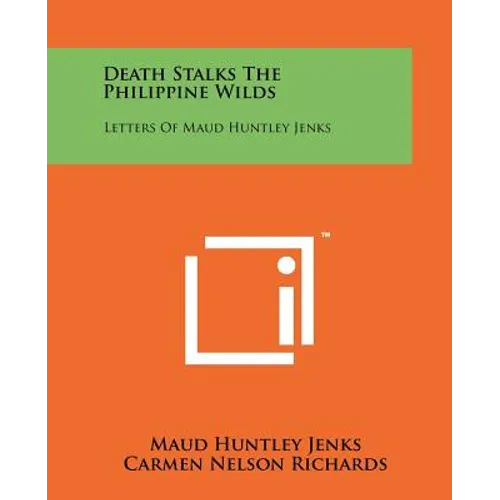 Death Stalks The Philippine Wilds: Letters Of Maud Huntley Jenks - Paperback
