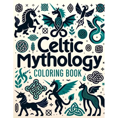 Celtic Mythology Coloring Book: Where Whimsical Designs and Detailed Illustrations Await, Providing Hours of Enjoyment for Mythology Enthusiasts and A