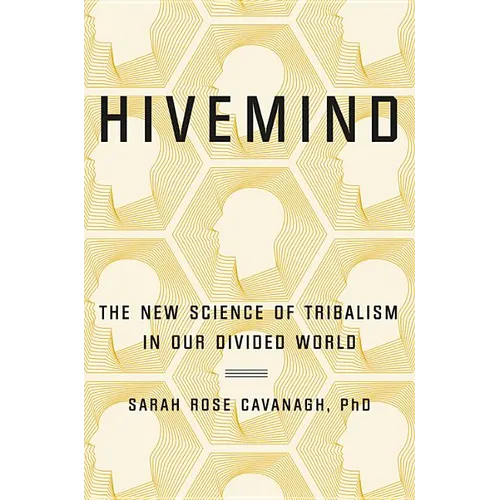 Hivemind: The New Science of Tribalism in Our Divided World - Hardcover