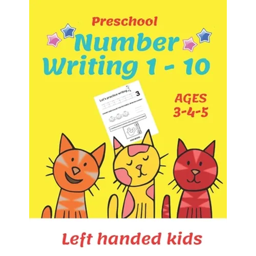 Preschool Number Writing 1 - 10, Left handed kids, Ages 3 4 5: Number tracing workbook, Number Writing Practice Book, Learning Activity Workbook For T - Paperback