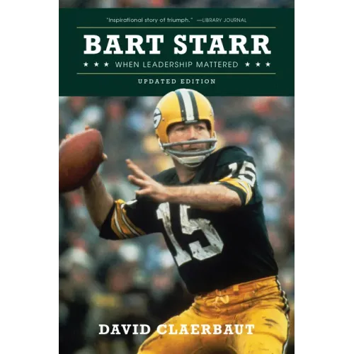 Bart Starr: When Leadership Mattered
